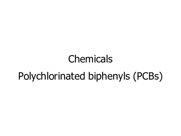 Chemicals Polychlorinated biphenyls (PCBs)