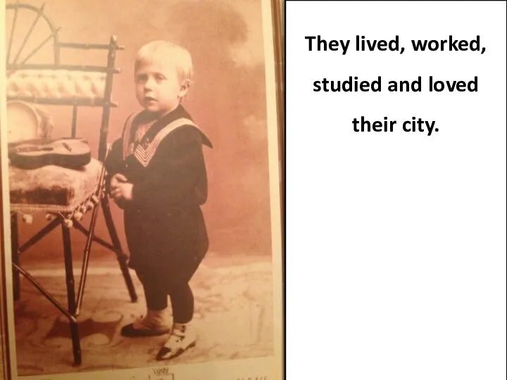 They lived, worked, studied and loved their city.