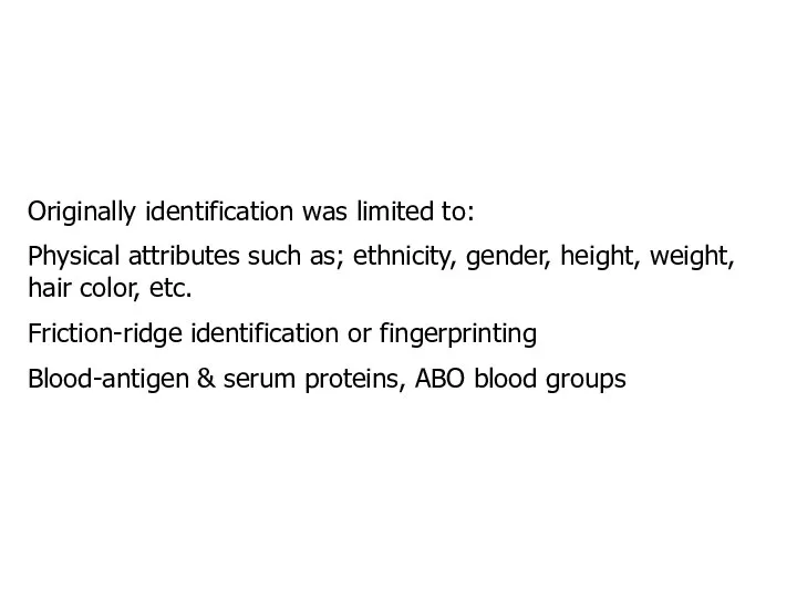 Originally identification was limited to: Physical attributes such as; ethnicity, gender,