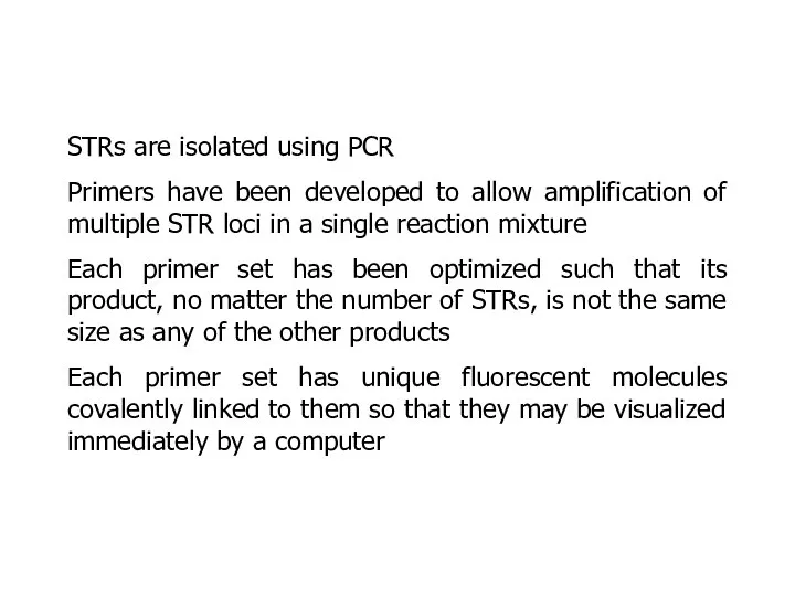 STRs are isolated using PCR Primers have been developed to allow