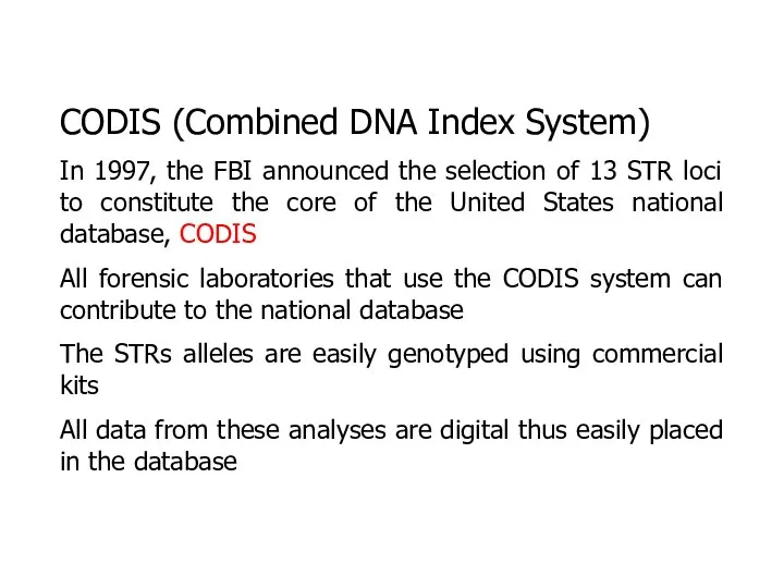 CODIS (Combined DNA Index System) In 1997, the FBI announced the