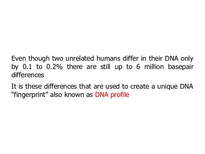 Even though two unrelated humans differ in their DNA only by