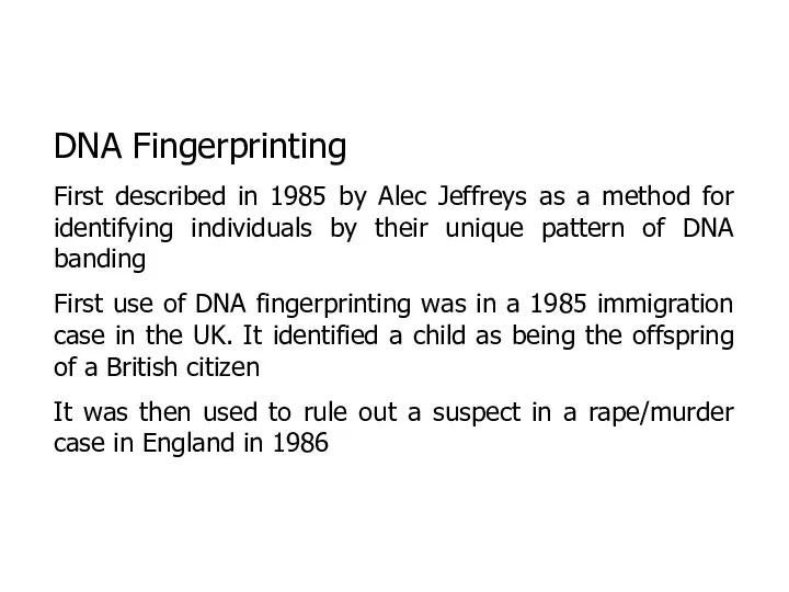 DNA Fingerprinting First described in 1985 by Alec Jeffreys as a