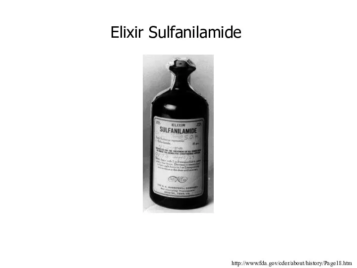http://www.fda.gov/cder/about/history/Page18.htm Elixir Sulfanilamide