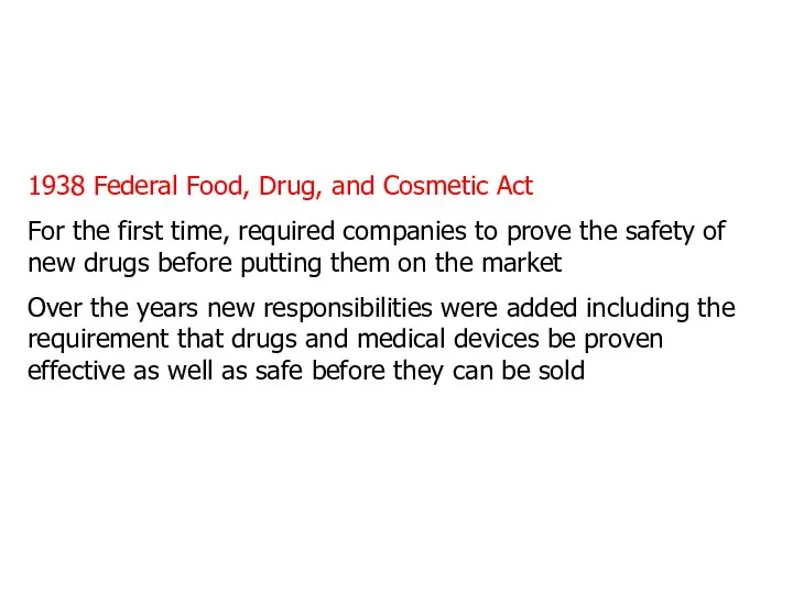 1938 Federal Food, Drug, and Cosmetic Act For the first time,