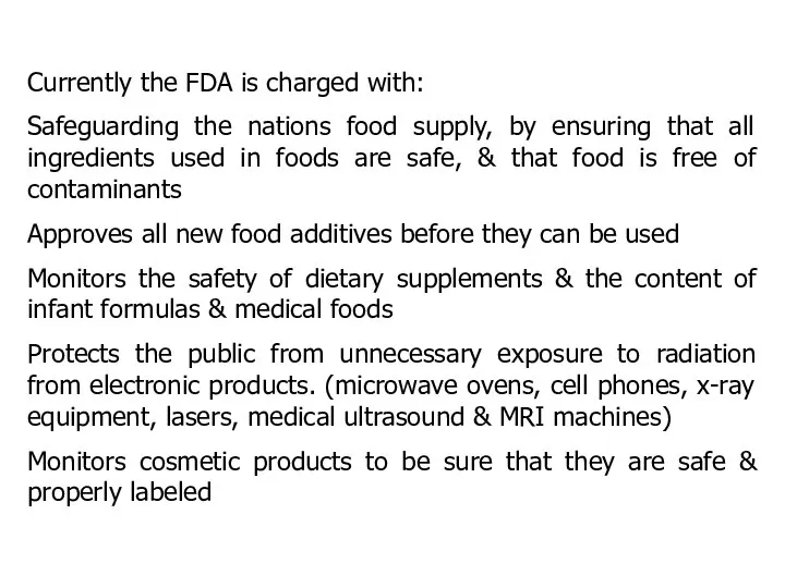 Currently the FDA is charged with: Safeguarding the nations food supply,
