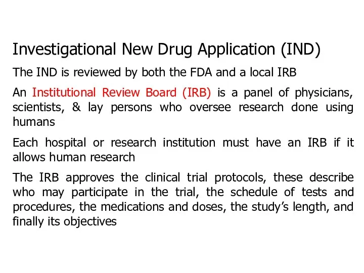 Investigational New Drug Application (IND) The IND is reviewed by both