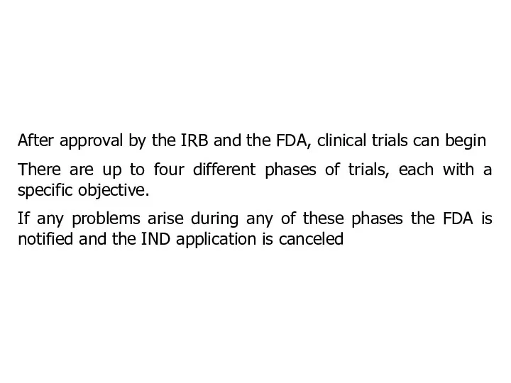 After approval by the IRB and the FDA, clinical trials can