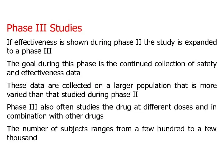 Phase III Studies If effectiveness is shown during phase II the