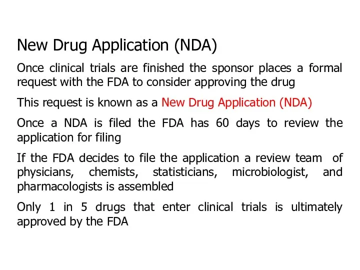 New Drug Application (NDA) Once clinical trials are finished the sponsor