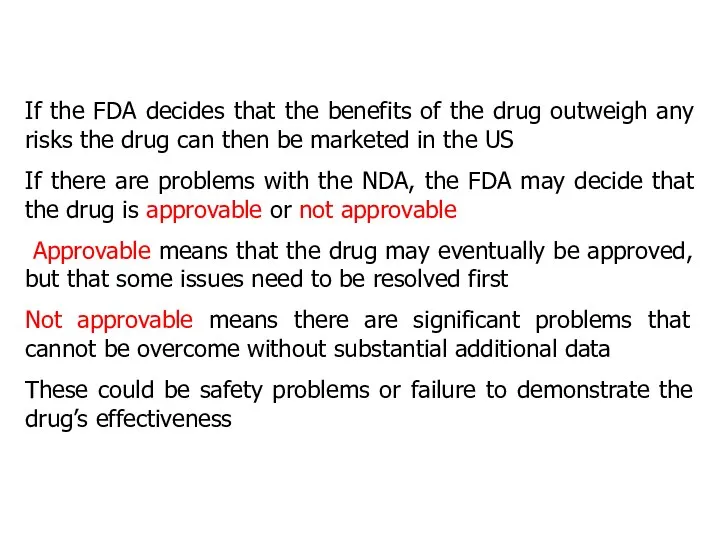 If the FDA decides that the benefits of the drug outweigh