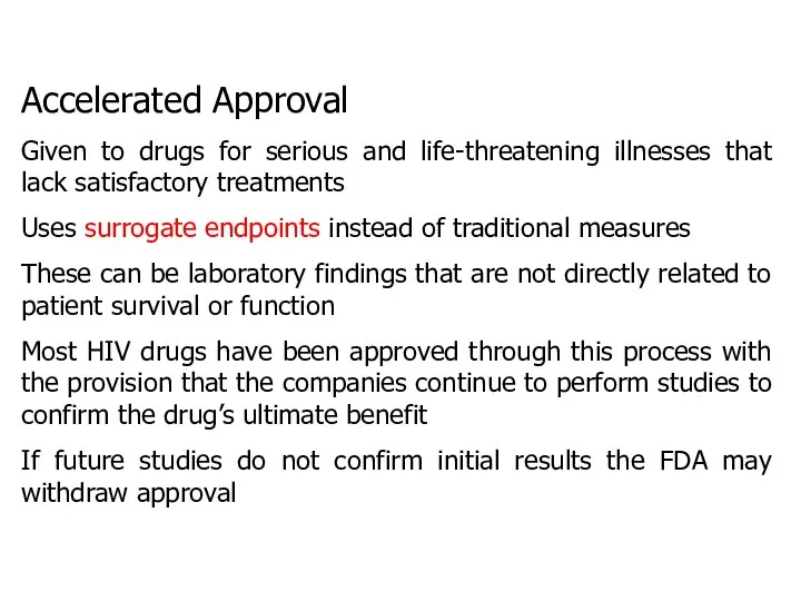 Accelerated Approval Given to drugs for serious and life-threatening illnesses that