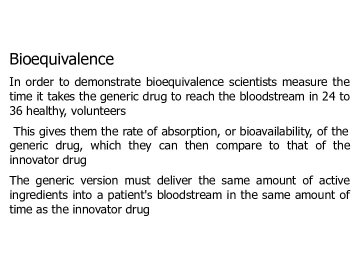 Bioequivalence In order to demonstrate bioequivalence scientists measure the time it