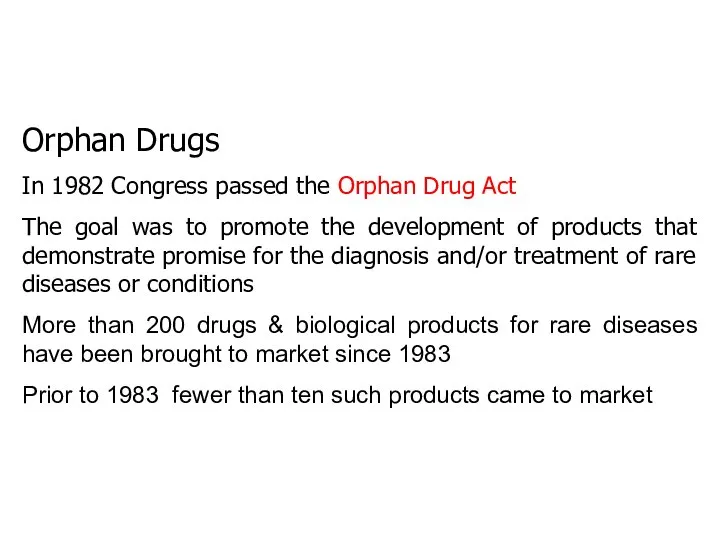 Orphan Drugs In 1982 Congress passed the Orphan Drug Act The