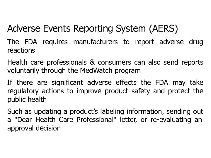 Adverse Events Reporting System (AERS) The FDA requires manufacturers to report