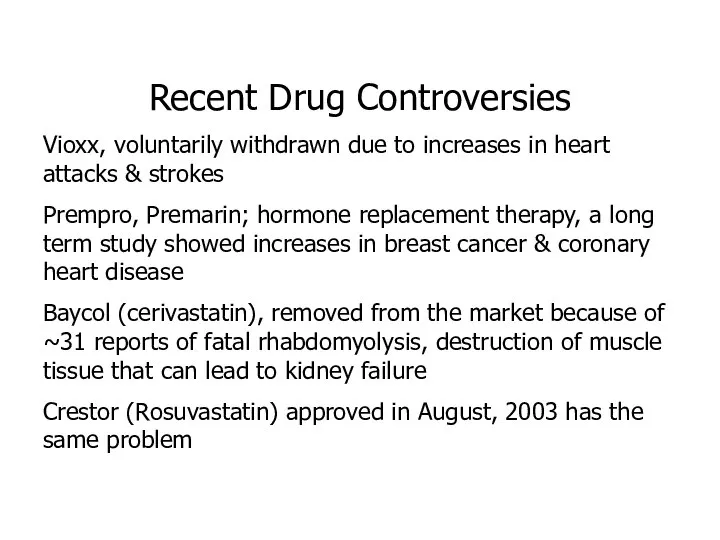 Recent Drug Controversies Vioxx, voluntarily withdrawn due to increases in heart