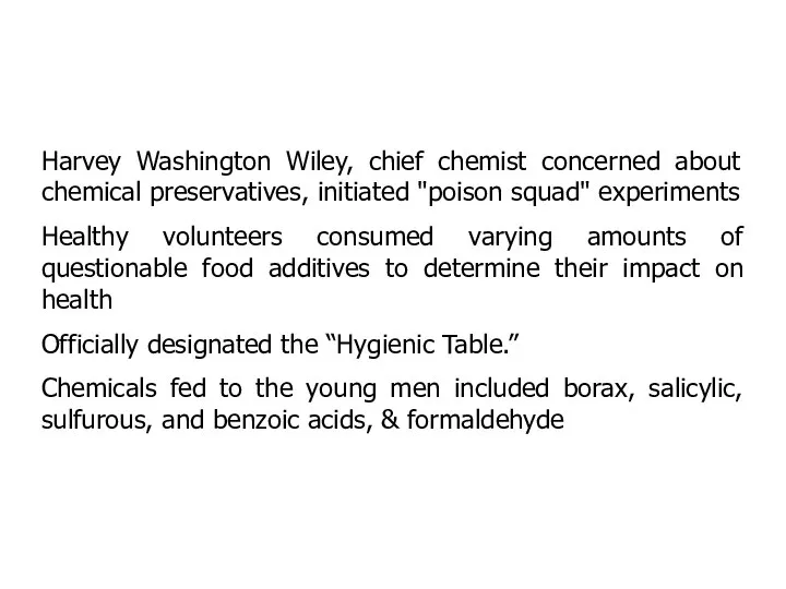 Harvey Washington Wiley, chief chemist concerned about chemical preservatives, initiated "poison