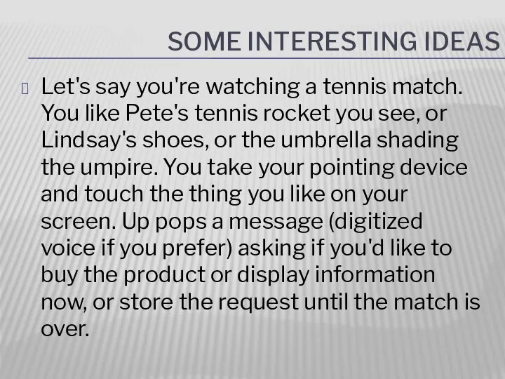 Some interesting ideas Let's say you're watching a tennis match. You