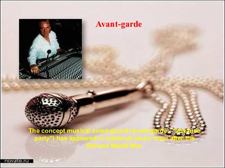 Avant-garde The concept musical avant-guard (avant-garde - "advance party") has appeared