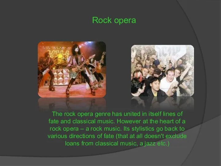 Rock opera The rock opera genre has united in itself lines