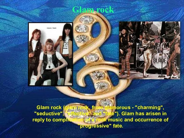 Glam rock Glam rock (glam rock, from glamorous - "charming", "seductive",
