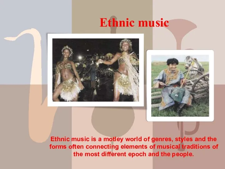 Ethnic music Ethnic music is a motley world of genres, styles