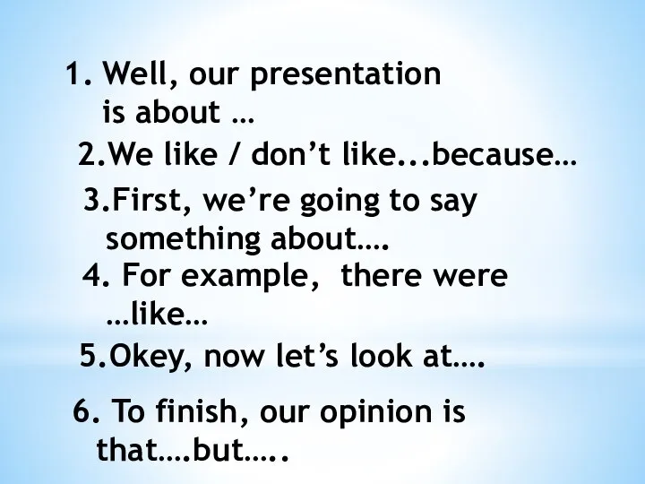 Well, our presentation is about … 2.We like / don’t like...because…