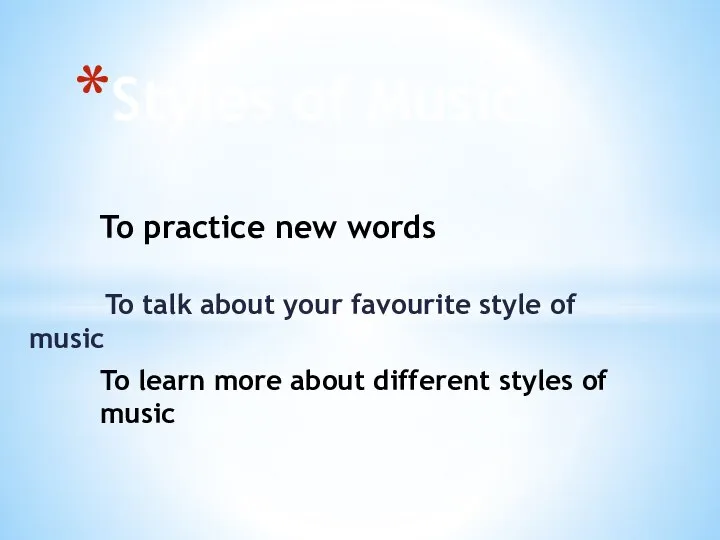 To talk about your favourite style of music Styles of Music