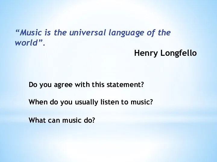 “Music is the universal language of the world”. Henry Longfello Do