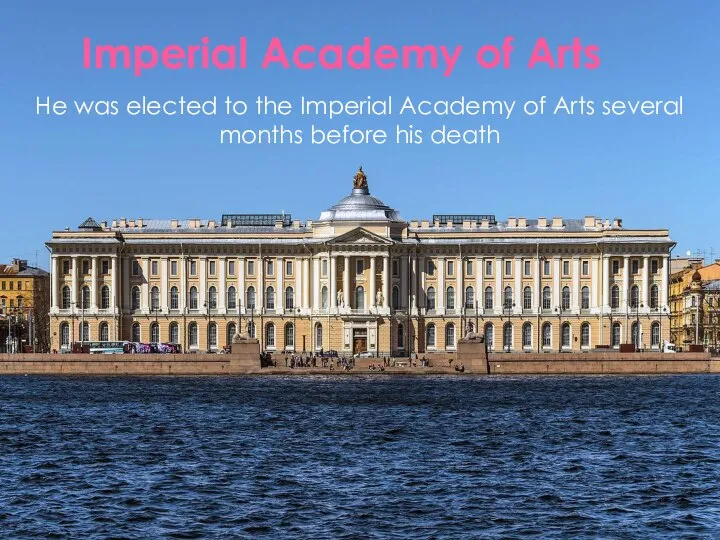 Imperial Academy of Arts He was elected to the Imperial Academy