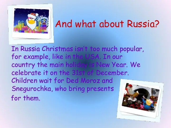 And what about Russia? In Russia Christmas isn’t too much popular,