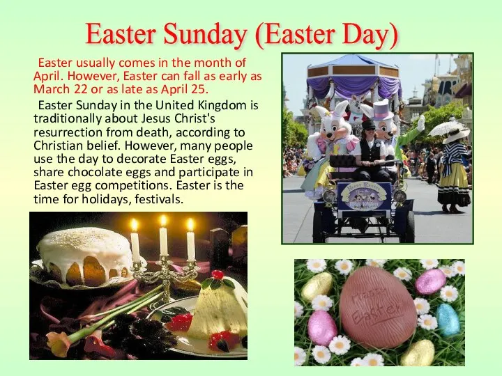 Easter usually comes in the month of April. However, Easter can