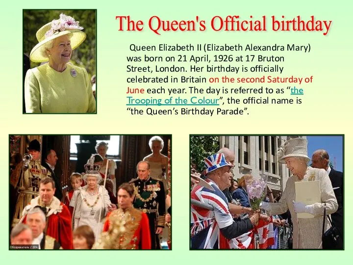 Queen Elizabeth II (Elizabeth Alexandra Mary) was born on 21 April,