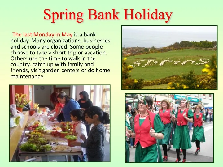 The last Monday in May is a bank holiday. Many organizations,