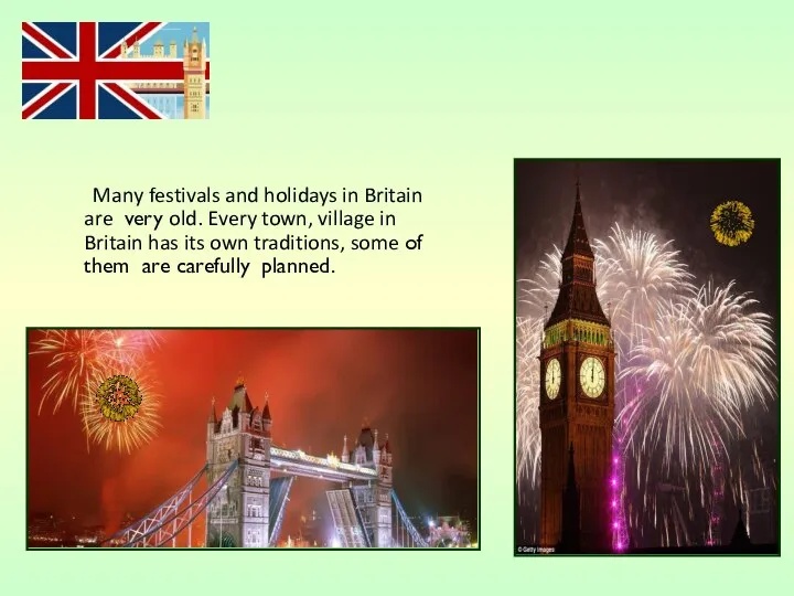 Many festivals and holidays in Britain are very old. Every town,