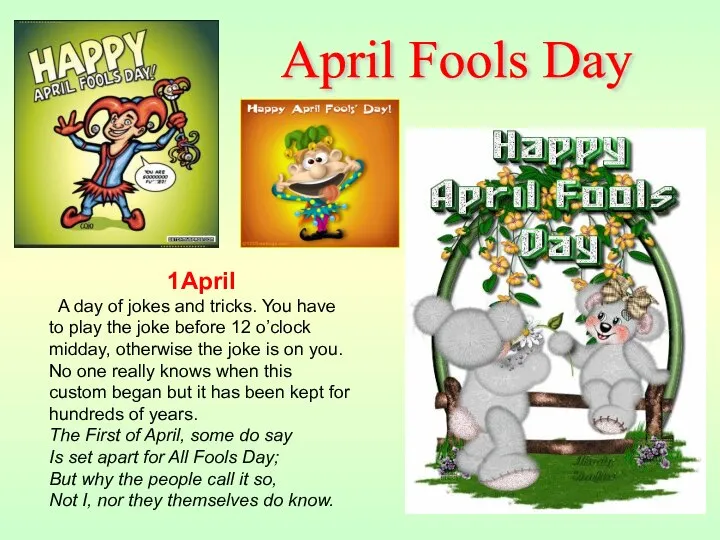 1April A day of jokes and tricks. You have to play