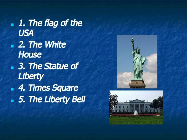 1. The flag of the USA 2. The White House 3.