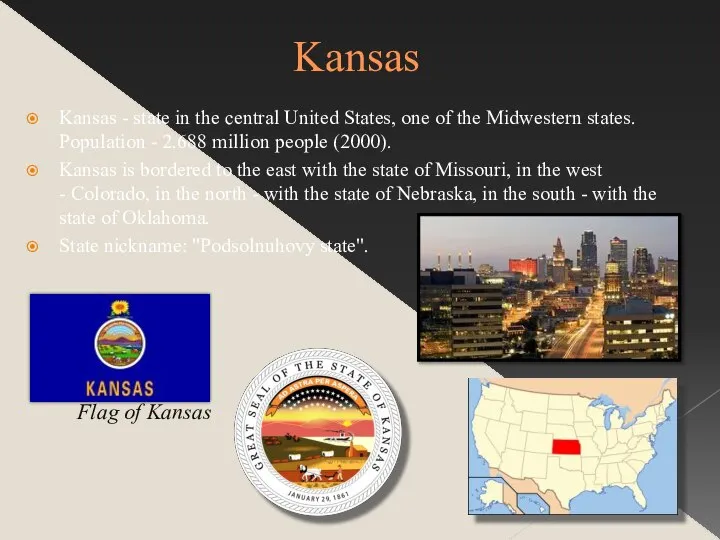 Kansas Kansas - state in the central United States, one of