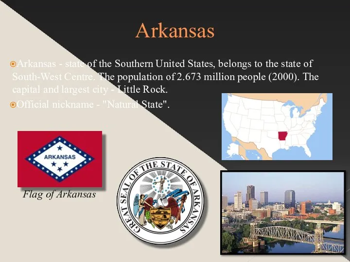 Arkansas Arkansas - state of the Southern United States, belongs to