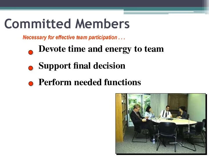 Committed Members Devote time and energy to team Support final decision