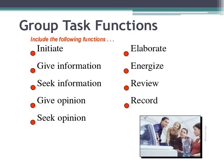 Group Task Functions Initiate Give information Seek information Give opinion Seek