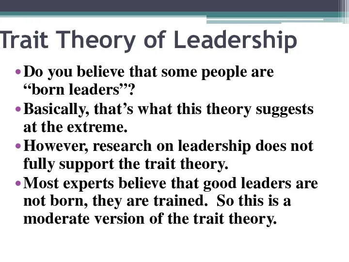 Trait Theory of Leadership Do you believe that some people are