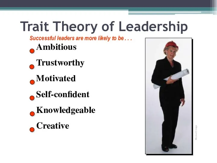 Trait Theory of Leadership Microsoft Image Successful leaders are more likely