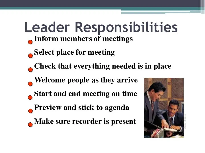 Leader Responsibilities Inform members of meetings Select place for meeting Check