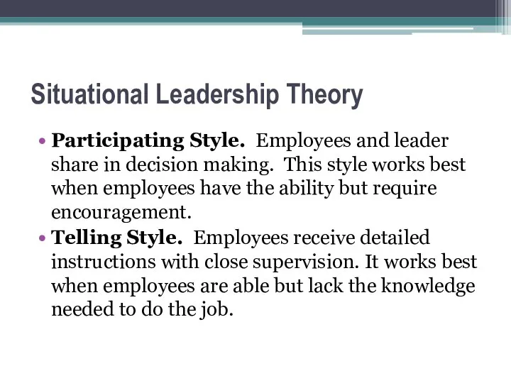 Situational Leadership Theory Participating Style. Employees and leader share in decision