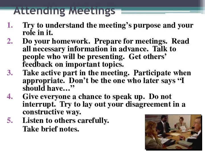 Attending Meetings Try to understand the meeting’s purpose and your role