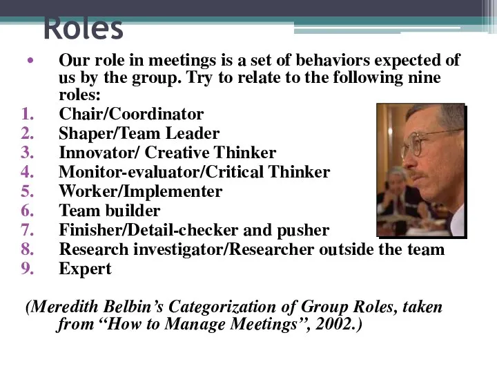 Roles Our role in meetings is a set of behaviors expected