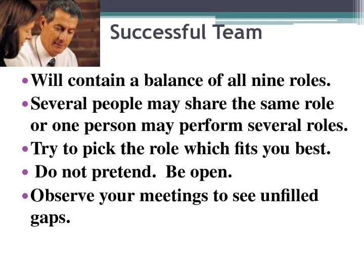 Successful Team Will contain a balance of all nine roles. Several