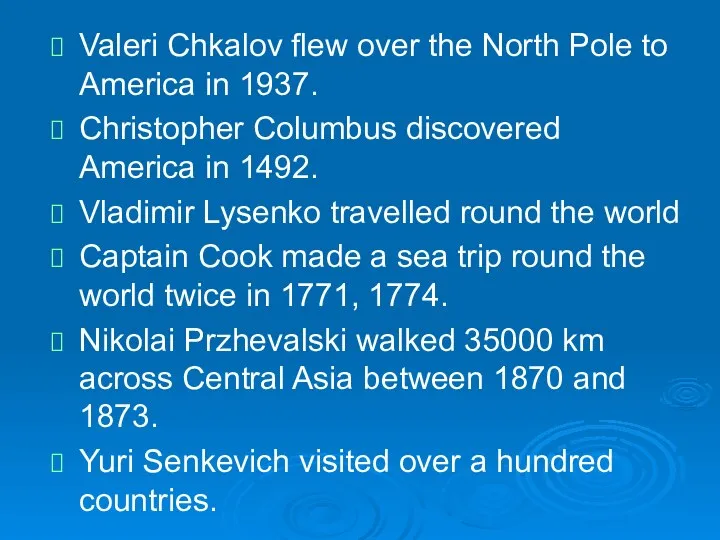 Valeri Chkalov flew over the North Pole to America in 1937.