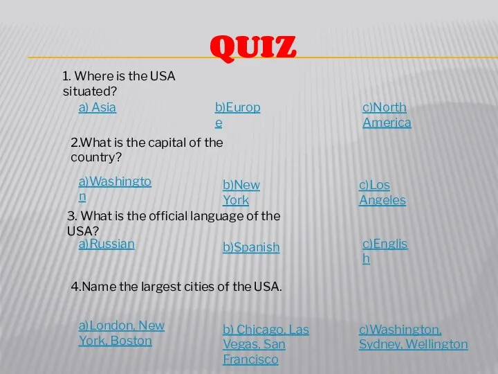 QUIZ 1. Where is the USA situated? b)Europe a) Asia 2.What